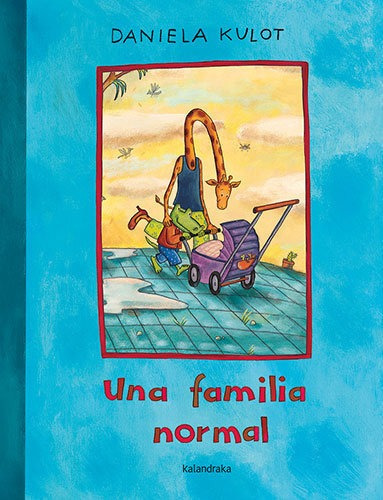 Una Familia Normal, De Kulot, Daniela. Editorial Kalandraka, Tapa Dura En Español