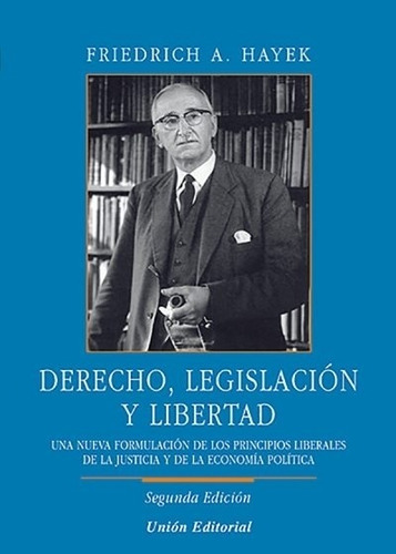 Derecho, Legislacion Y Libertad - Friedrich Hayek