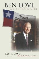 Libro Ben Love : My Life In Texas Commerce - Ben F. Love