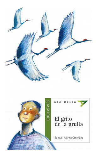 El Grito De La Grulla - Samuel A. Omeñaca. Editor Edelvives.