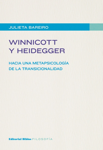 Winnicott y Heidegger. Hacia una metapsicología de la transicionalidad, de Julieta Bareiro. Editorial Biblos en español