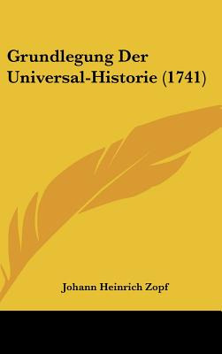 Libro Grundlegung Der Universal-historie (1741) - Zopf, J...