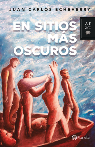 En Sitios Mas Oscuros: En Sitios Mas Oscuros, De Juan Carlos Echeverry. Editorial Planeta, Tapa Blanda, Edición 1 En Español, 2019