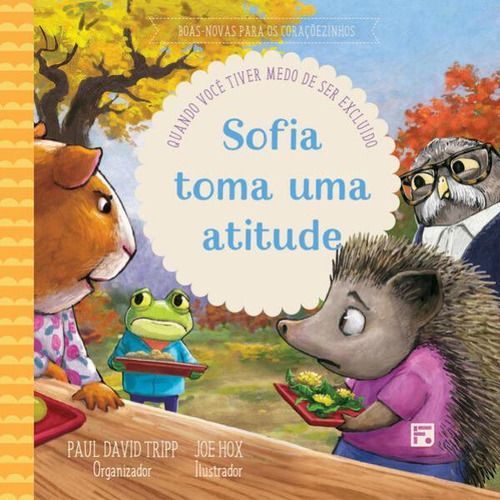 Sofia Toma Uma Atitude - Vol. 4: Quando Você Tiver Medo De Ser Excluido, De Tripp, Paul David. Editora Fiel, Capa Mole Em Português