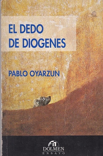 El Dedo De Diógenes (usado +++), De Pablo Oyarzun. Editorial Dolmen En Español