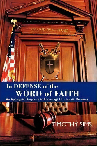 In Defense Of The Word Of Faith, De Timothy Sims. Editorial Authorhouse, Tapa Dura En Inglés
