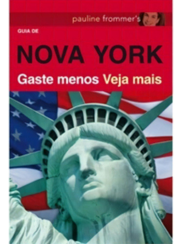 Pauline Frommer S Guia De Nova York: Gaste Menos Veja Mais, De Frommer. Editora Alta Books, Capa Dura Em Português