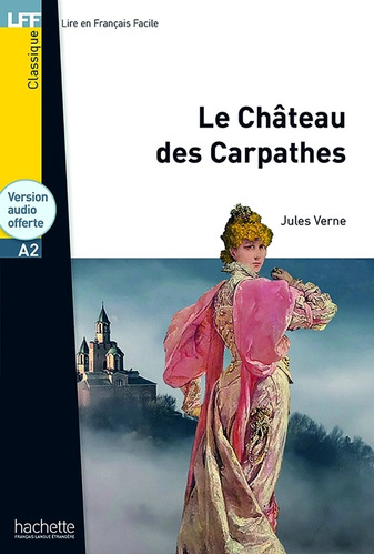 LFF A2 Le Château des Carpathes, de Verne, Jules. Editorial Hachette, tapa blanda en francés, 2021