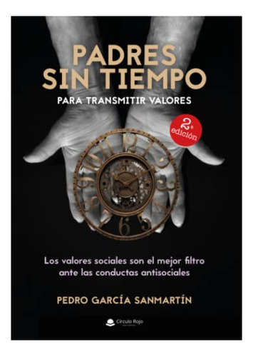 Libro Padres Sin Tiempo Para Transmitir Valores De Pedro Gar