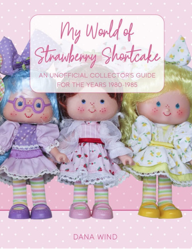 Libro: My World Of Strawberry Shortcake: An Unofficial Guide