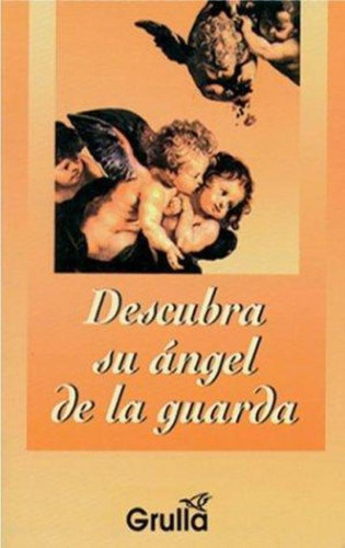 Descubra A Su Angel De La Guarda, De Cugat, Maria Eugenia. Editorial La Grulla, Tapa Tapa Blanda En Español