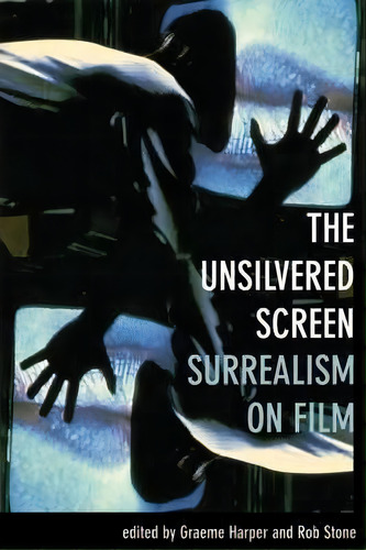 The Unsilvered Screen - Surrealism On Film, De Graeme Harper. Editorial Wallflower Press, Tapa Blanda En Inglés