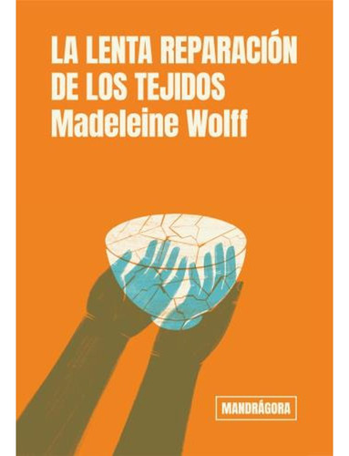 La Lenta Reparacion De Los Tejidos - Wolff Madeleine (libro)