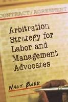 Libro Arbitration Strategy For Labor And Management Advoc...