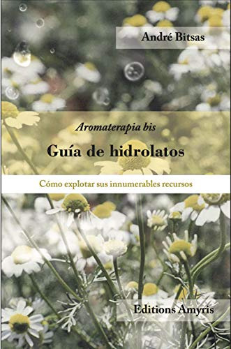 Libro Guia De Hidrolatos De Andreas Rohen Amyris Ediciones