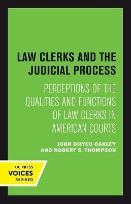 Law Clerks And The Judicial Process - John B. Oakley