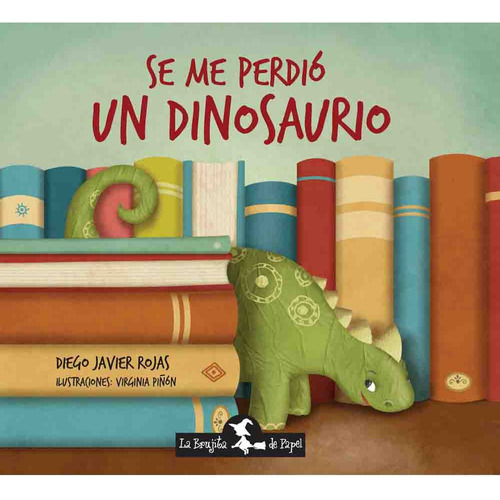 Se Me Perdio Un Dinosaurio - Diego Javier Rojas