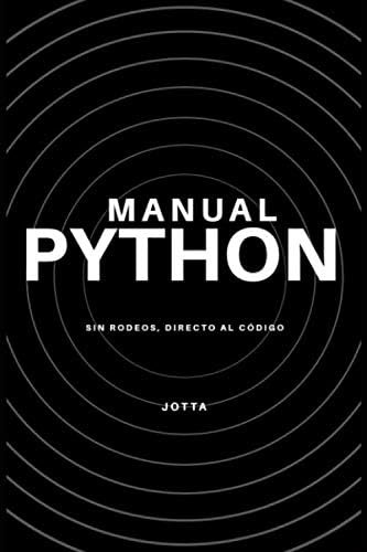 Libro: Manual Python: Sin Rodeos, Directo Al Código (program