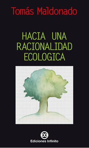 Imagen 1 de 1 de Hacia Una Racionalidad Ecológica // Tomás Maldonado
