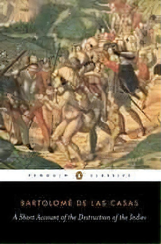 A Short Account Of The Destruction Of The Indies, De Bartolome Las Casas. Editorial Penguin Books Ltd, Tapa Blanda En Inglés, 1992