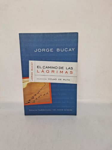 El Camino De Las Lagrimas - Jorge Bucay - Sudamericana  