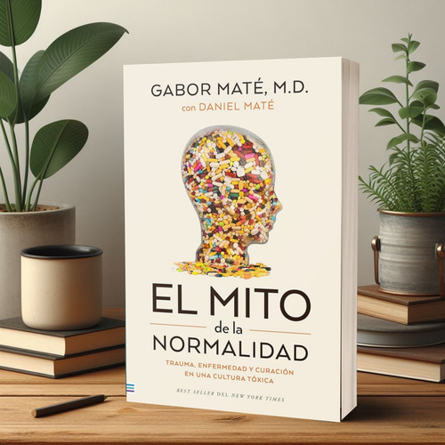 El Mito De Normalidad Gabor Mate Trauma Enfermedad Curacion