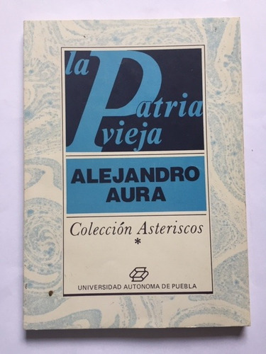 Alejandro Aura La Patria Vieja Firmado 