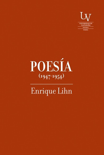 Poesia (1947-1954). Enrique Lihn. Universidad De Valparaiso