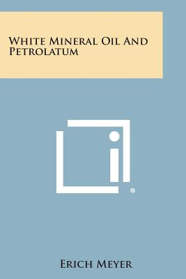 Libro White Mineral Oil And Petrolatum - Meyer, Erich