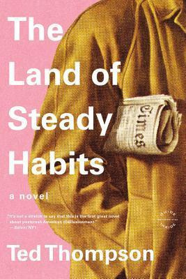 The Land Of Steady Habits - Ted Thompson