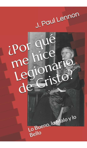 Libro ¿por Qué Me Hice Legionario De Cristo?: Lo Bueno, Lbm5