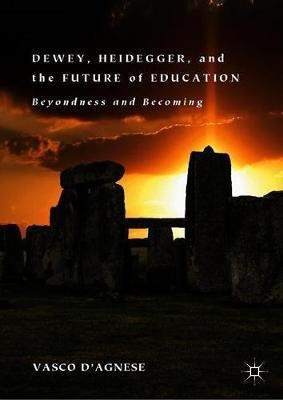 Dewey Heidegger And The Future Of Education  B Hardaqwe