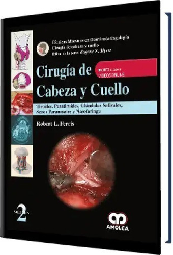 Cirugía De Cabeza Y Cuello Tiroides Paratiroides Ferris N 2, De Robert L Ferris., Vol. 1. Editorial Amolca, Tapa Dura En Español, 2018