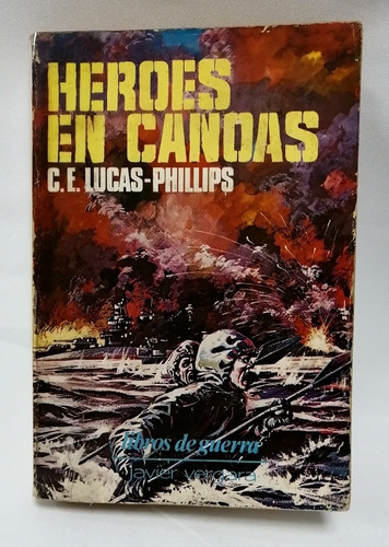 Libro De Guerra, Héroes En Canoas, C. E. Lucas - Phillips