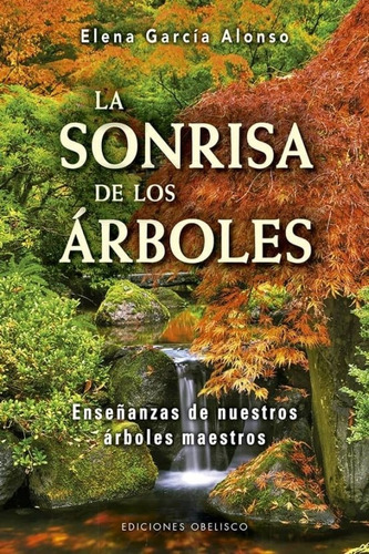 La Sonrisa De Los Arboles - Elena García Alonso