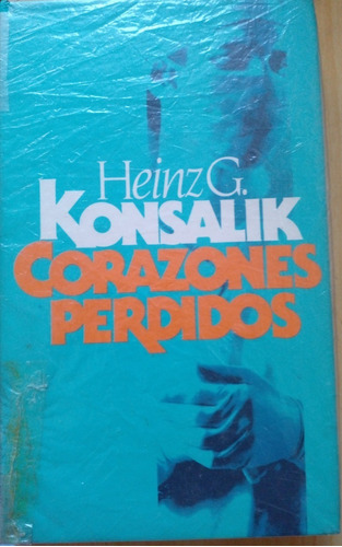 Corazones Perdidos. Heinz G. Konsalik. Circulo De Lectores