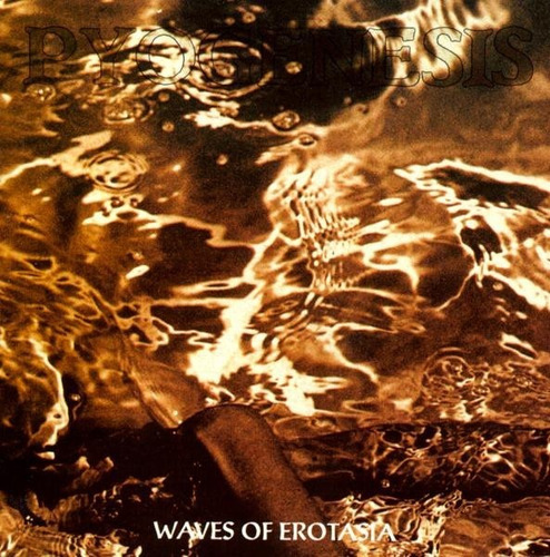 Pyogenesis - Waves Of Erotasia