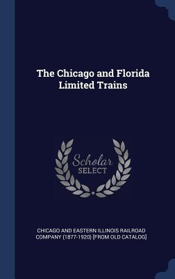 Libro The Chicago And Florida Limited Trains - Chicago An...