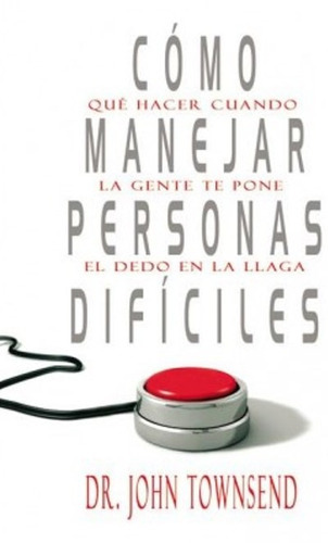 Cómo Manejar Personas Dificiles: No Aplica, De John Townsend. Serie No Aplica, Vol. No Aplica. Editorial Vida, Tapa Blanda, Edición No Aplica En Español, 2016