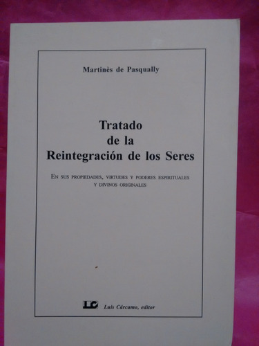 Martinès De Pasqually. Tratado De La Reintegración