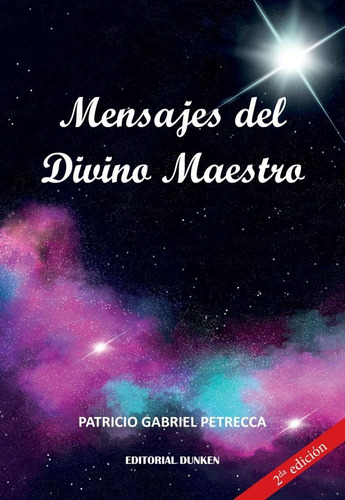 Mensajes Del Divino Maestro, De Patricio Gabriel Petrecca. Editorial Dunken, Tapa Blanda En Español, 2022