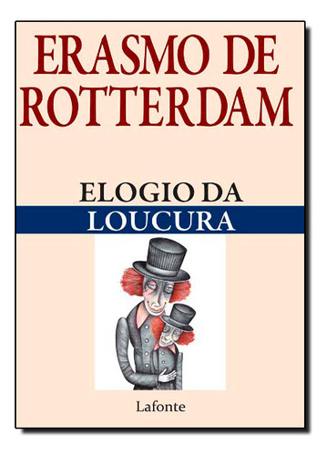 Erasmo De Rotterdam - O Mais Eminente Filosofo Da Renascenca, de Luiz Feracine. Editora Lafonte, capa mole, edição unica em português, 2011