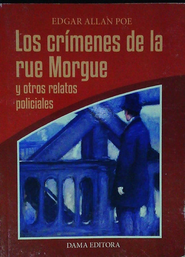 Crimenes De La Rue Morgue Y Otros Relatos Policiales,los, De Edgar Allan Poe. Editorial Dama Editora, Edición 1 En Español