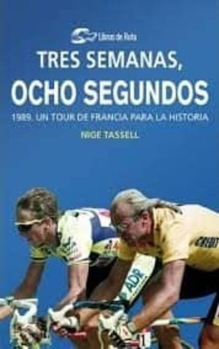 Tres Semanas, Ocho Segundos, De Tassell, Nige. Editorial Libros De Ruta, Tapa Blanda En Español