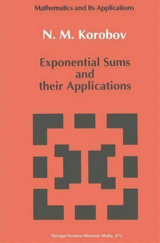 Exponential Sums And Their Applications, De N.m Korobov. Editorial Springer, Tapa Blanda En Inglés