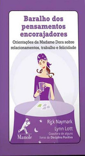 Baralho Dos Pensamentos Encorajadores: Orientações Da Madame Dora Sobre Relacionamentos, Trabalho E Felicidade, De Lott, Lynn. Editora Manole, Capa Mole Em Português