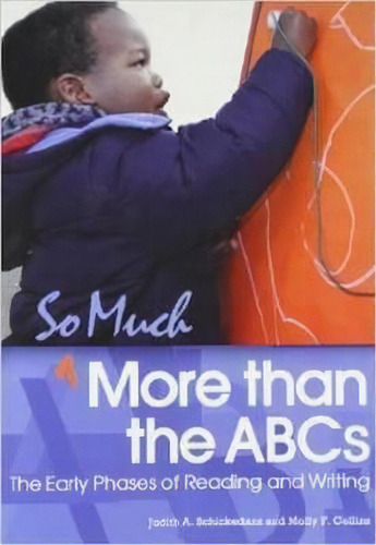 So Much More Than The Abcs : The Early Phases Of Reading And Writing, De Judith A. Schickedanz. Editorial National Association For The Education Of Young Children, Tapa Blanda En Inglés