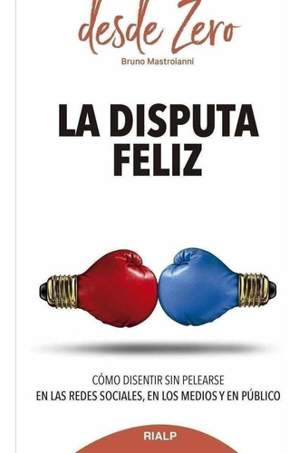 Libro: La Disputa Feliz. Mastroianni, Bruno. Rialp