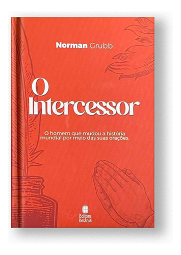 O Intercessor, De Norman Grubb. Editora Betânia, Capa Dura Em Português