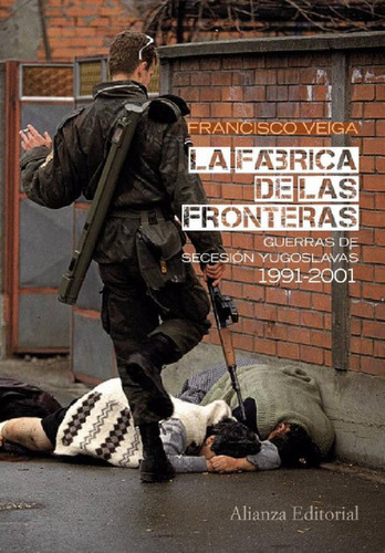 Libro - F Veiga Fábrica De Las Fronteras Guerra Yugoslavia 